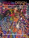 Wild by Design: Two Hundred Years of Innovation and Artistry in American Quilts