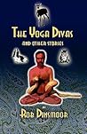 The Yoga Divas and Other Stories The Yoga Divas and Other Stories