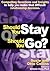 Should You Stay or Should You Go? Compelling Questions and Insights to help you make that difficult relationship decision