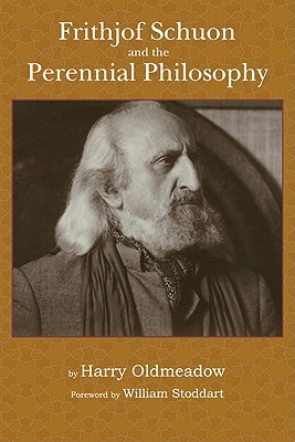 Frithjof Schuon and the Perennial Philosophy (Paperback)