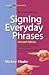 Signing Everyday Phrases by Mickey Flodin