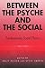Between the Psyche and the Social: Psychoanalytic Social Theory