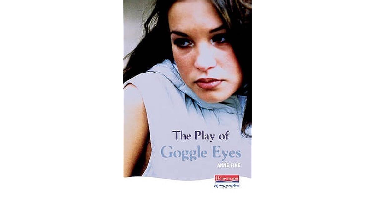 The Play of Goggle Eyes by Anne Fine