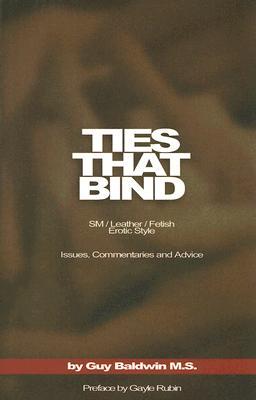Ties that Bind: SM / Leather / Fetish / Erotic Style: Issues, Commentaries and Advice (Paperback)
