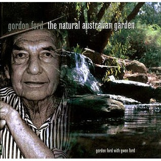 Gordon Ford: the Natural Australian Garden: the Natural Australian Garden (Hardcover)