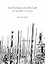 Weaponized Architecture. The Impossibility of Innocence