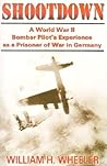 Shootdown: A World War II Bomber Pilot's Experience As a Prisoner of War in Germany