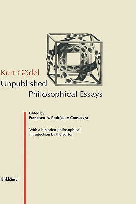 Kurt Gödel: Unpublished Philosophical Essays (Hardcover)