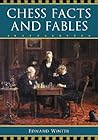 Chess Facts and Fables Chess Facts and Fables