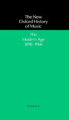 The New Oxford History of Music, Volume X: The Modern Age 1890–1960 (Hardcover)