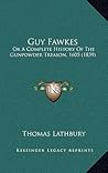Guy Fawkes: Or A ...