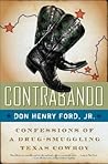 Contrabando: Confessions of a Drug-Smuggling Texas Cowboy – The Rebel's Memoir from the Other Side of the War on Drugs in Big Bend
