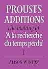 Proust's Additions: The Making of 'A la recherche du temps perdu'