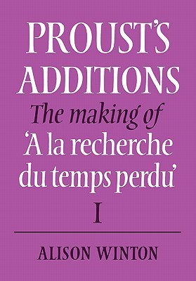 Proust's Additions: The Making of 'A la recherche du temps perdu' (Proust's Additions Set 2 Volume Set)