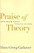 Praise of Theory: Speeches ...
