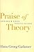 Praise of Theory: Speeches and Essays (Yale Studies in Hermeneutics)