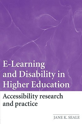 E-Learning and Disability in Higher Education: Accessibility Research and Practice (Paperback)