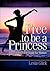 Free To Be A Princess: Self-Esteem Bible Study For Women