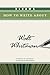Bloom's How to Write about Walt Whitman (Bloom's How to Write About Literature)