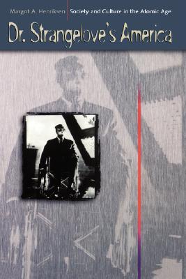 Dr. Strangelove's America: Society and Culture in the Atomic Age (Hardcover)