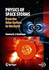 Physics of Space Storms: From the Solar Surface to the Earth (Springer Praxis Books)