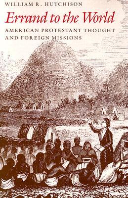 Errand to the World: American Protestant Thought and Foreign Missions (Paperback)