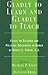 Gladly to Learn and Gladly to Teach by Michael P. Foley