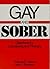 Gay and Sober: Directions for Counseling and Therapy