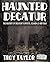 Haunted Decatur Revisited