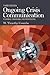Ongoing Crisis Communication: Planning, Managing, and Responding