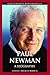 Paul Newman: A Biography
