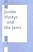 Justin Martyr and the Jews (Jewish and Christian Perspectives Series, 5)