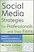 Social Media Strategies for Professionals and Their Firms: The Guide to Establishing Credibility and Accelerating Relationships