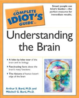 The Complete Idiot's Guide to Understanding the Brain