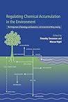 Regulating Chemical Accumulation in the Environment: The Integration of Toxicology and Economics in Environmental Policy-making Regulating Chemical Accumulation in the Environment: The Integration of Toxicology and Economics in Environmental Policy-making
