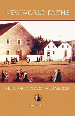 NEW WORLD FAITHS: Religion in Colonial America (Religion in American Life)
