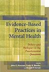 Evidence-Based Practices In Mental Health: Debate And Dialogue On The Fundamental Questions Evidence-Based Practices In Mental Health: Debate And Dialogue On The Fundamental Questions