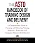 The ASTD Handbook of Training Design and Delivery
