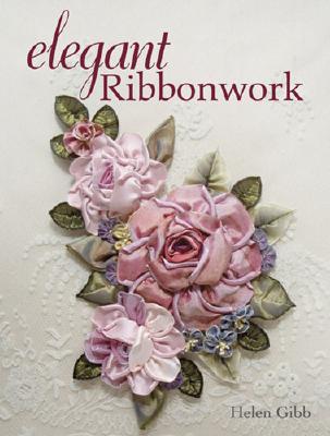 Elegant Ribbonwork: 24 Heirloom Projects for Special Occasions (Paperback)