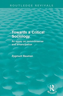 Towards a Critical Sociology (Routledge Revivals): An Essay on Commonsense and emancipation