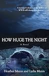 How Huge the Night by Heather Munn