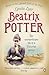 Beatrix Potter: The Extraordinary Life of a Victorian Genius