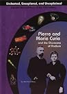 Pierre and Marie Curie and the Discovery of Radium (Uncharted, Unexplored, and Unexplained)
