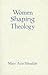 Women Shaping Theology (Madeleva Lecture in Spirituality)