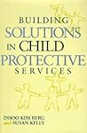 Building Solutions in Child Protective Services