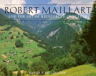Robert Maillart and the Art of Reinforced Concrete (Hardcover)