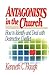Antagonists in the Church: How To Identify and Deal With Destructive Conflict