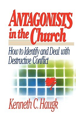 Antagonists in the Church: How To Identify and Deal With Destructive Conflict (Paperback)