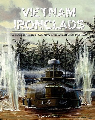 Vietnam Ironclads: A Pictorial History Of U.S. Navy River Assault Craft, 1966-1970 (Paperback)