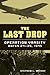 The Last Drop: Operation Varsity, March 24-25, 1945